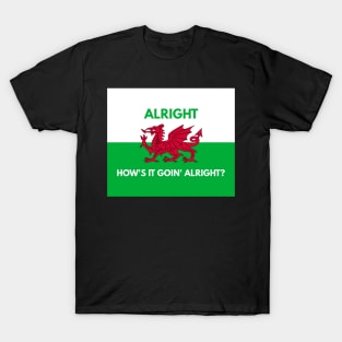 Alright How's It Goin' Alright? T-Shirt